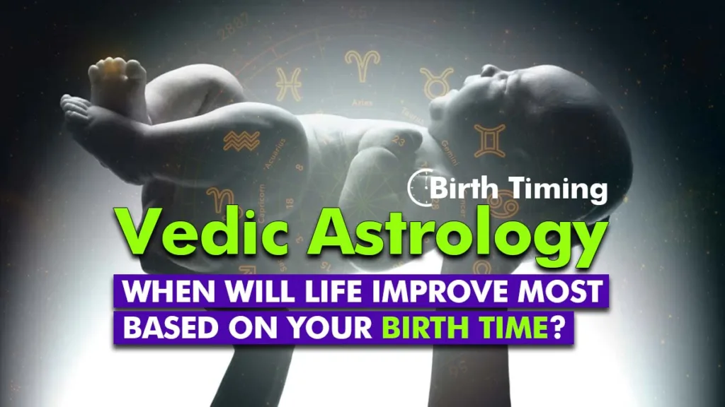 Vedic Astrology on Birth Timing: 